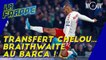 Transfert chelou...Braithwaite au Barça !