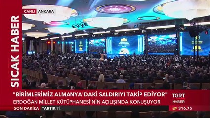 Cumhurbaşkanı Erdoğan: "Almanya'daki Saldırıyı Birimlerimiz Hassasiyetle Takip Ediyor"