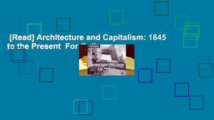 [Read] Architecture and Capitalism: 1845 to the Present  For Online