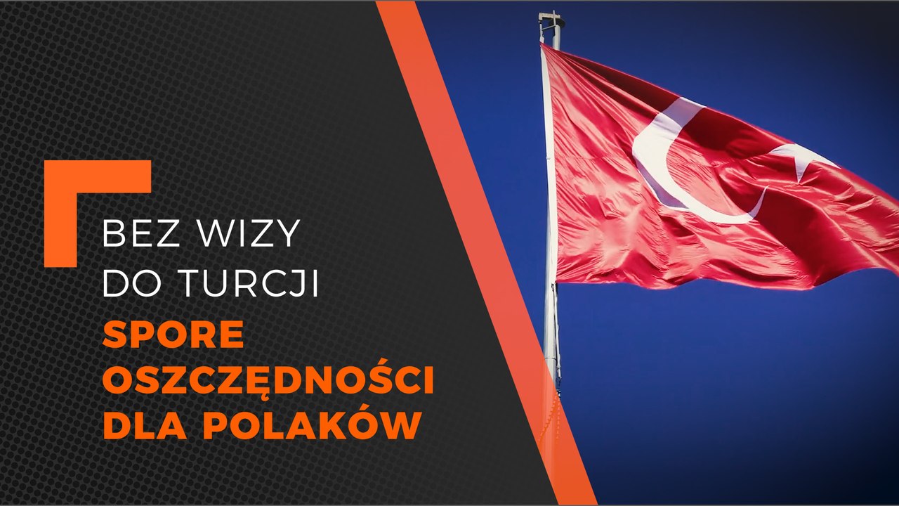 Bez wizy do Turcji. Spore oszczędności dla Polaków