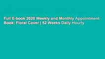 Full E-book 2020 Weekly and Monthly Appointment Book: Floral Cover | 52 Weeks Daily Hourly