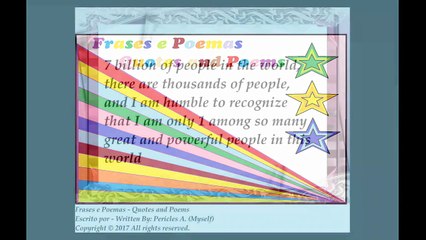 7 billion of people in the world, I am humble, many great and powerful people [Quotes and Poems]
