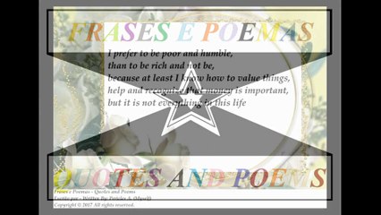 I prefer to be poor and humble, than to be rich and not be [Quotes and Poems]