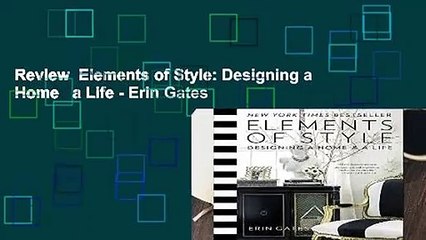 Review  Elements of Style: Designing a Home   a Life - Erin Gates