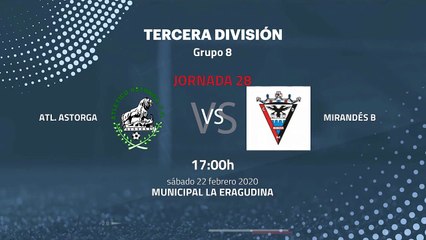 Previa partido entre Atl. Astorga y Mirandés B Jornada 28 Tercera División
