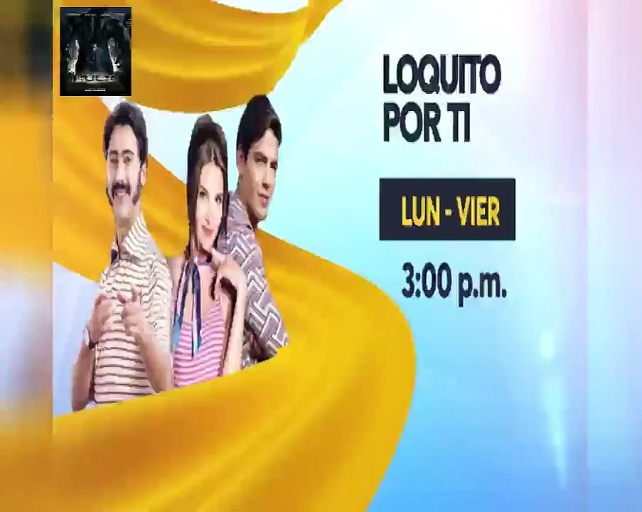 AVANCES DE LOQUITO POR TI A LAS 3 00PM SOLO POR CANAL11