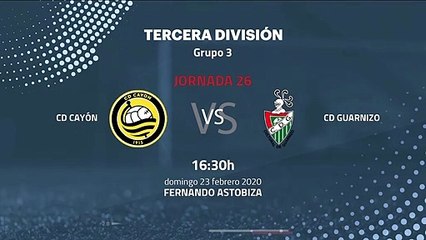 Previa partido entre CD Cayón y CD Guarnizo Jornada 26 Tercera División