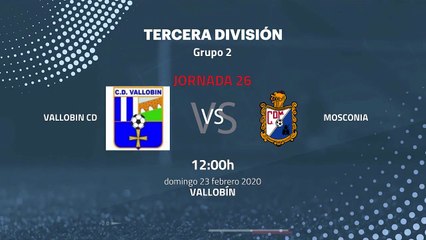 Previa partido entre Vallobin CD y Mosconia Jornada 26 Tercera División