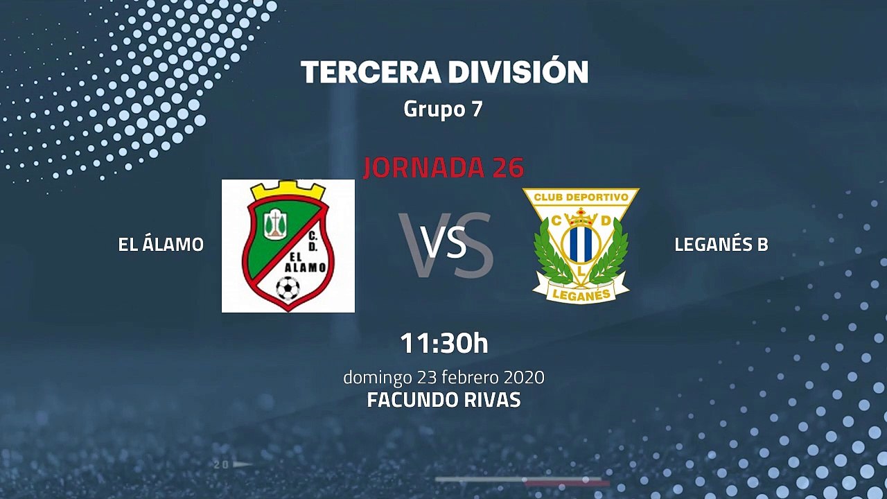 Previa partido entre El Álamo y Leganés B Jornada 26 Tercera División