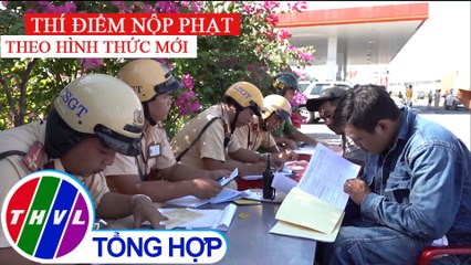 Thí điểm nộp phạt vi phạm giao thông qua cổng dịch vụ công từ ngày 12/3