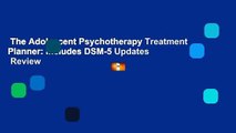 The Adolescent Psychotherapy Treatment Planner: Includes DSM-5 Updates  Review