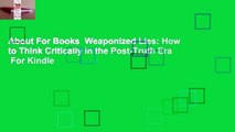 About For Books  Weaponized Lies: How to Think Critically in the Post-Truth Era  For Kindle