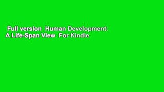 Full version  Human Development: A Life-Span View  For Kindle