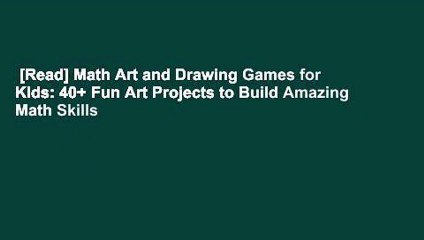 [Read] Math Art and Drawing Games for Kids: 40+ Fun Art Projects to Build Amazing Math Skills