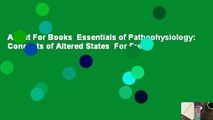 About For Books  Essentials of Pathophysiology: Concepts of Altered States  For Free