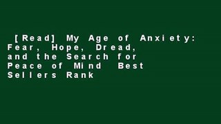 [Read] My Age of Anxiety: Fear, Hope, Dread, and the Search for Peace of Mind  Best Sellers Rank