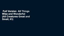 Full Version  All Things Wise and Wonderful  (All Creatures Great and Small, #3)  Best Sellers