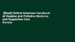 [Read] Oxford American Handbook of Hospice and Palliative Medicine and Supportive Care  Review