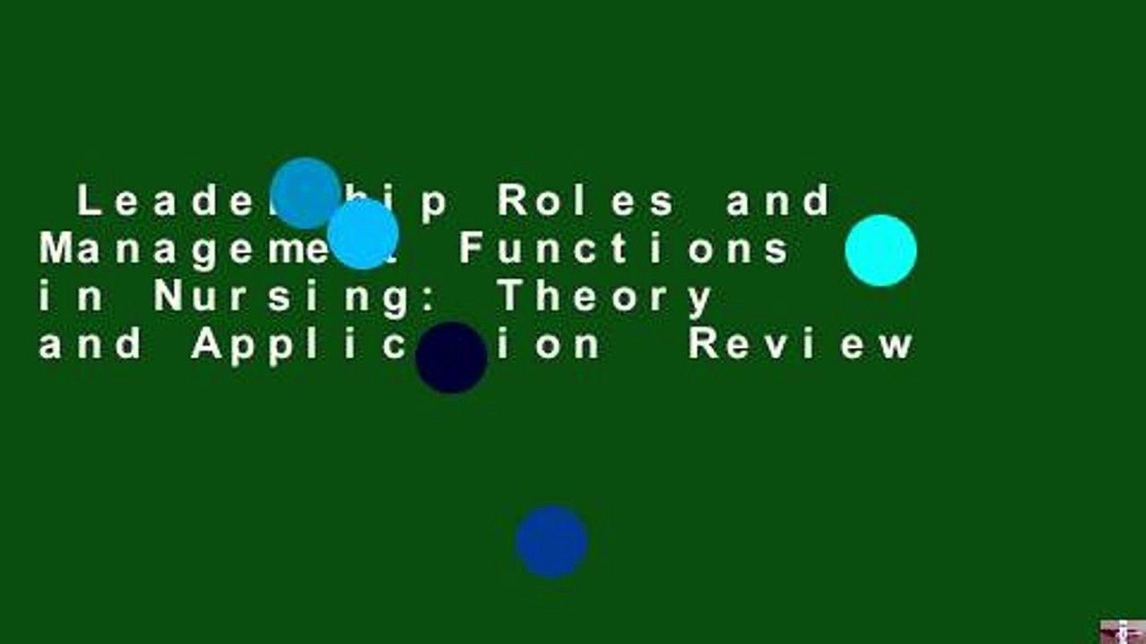 Leadership Roles and Management Functions in Nursing: Theory and Application  Review