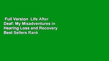 Full Version  Life After Deaf: My Misadventures in Hearing Loss and Recovery  Best Sellers Rank :