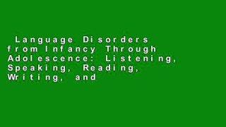 Language Disorders from Infancy Through Adolescence: Listening, Speaking, Reading, Writing, and
