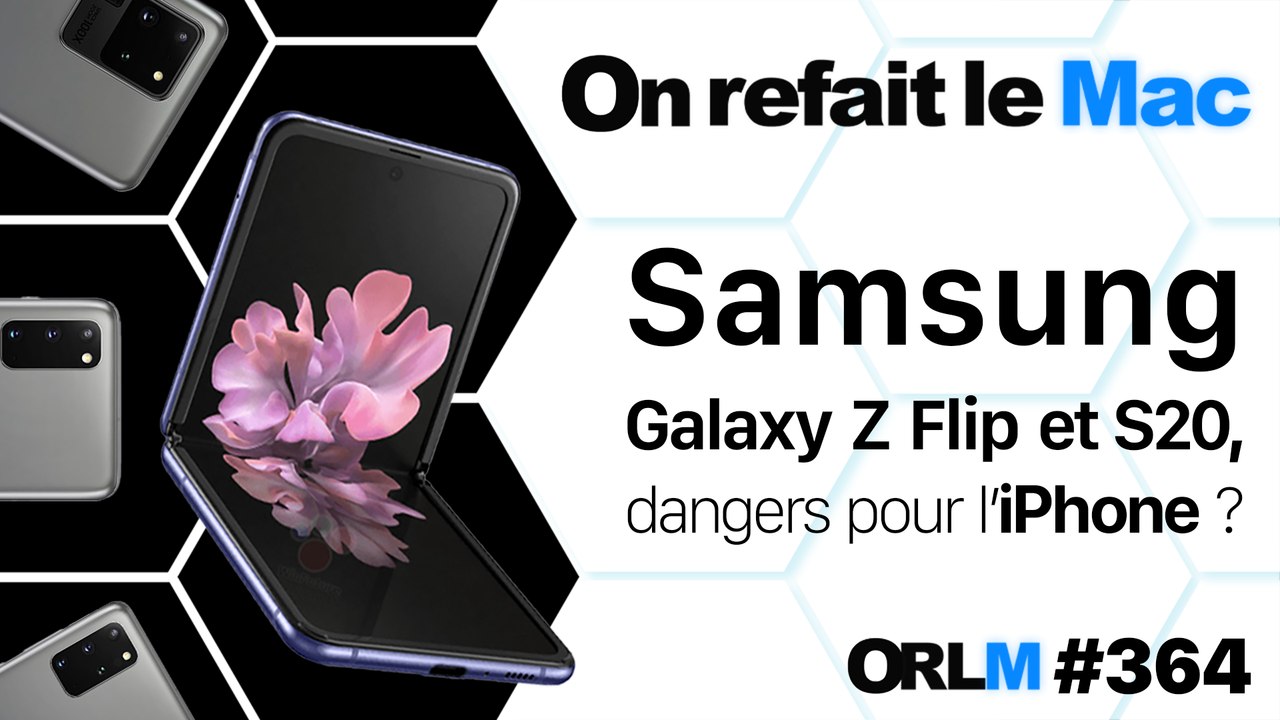 Samsung Galaxy Z Flip et Galaxy S20, dangers pour l'iPhone ?⎜ORLM-364