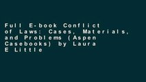 Full E-book Conflict of Laws: Cases, Materials, and Problems (Aspen Casebooks) by Laura E Little