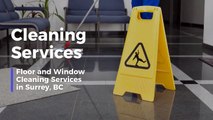 Cleaning Services – Floor and Window Cleaning Services in Surrey, BC