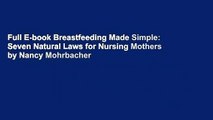 Full E-book Breastfeeding Made Simple: Seven Natural Laws for Nursing Mothers by Nancy Mohrbacher