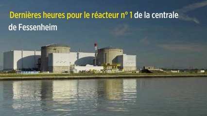 Dernières heures pour le réacteur n° 1 de la centrale de Fessenheim