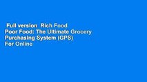 Full version  Rich Food Poor Food: The Ultimate Grocery Purchasing System (GPS)  For Online