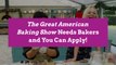 ‘The Great American Baking Show’ Needs Bakers and You Can Apply!