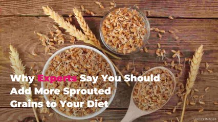 Why Experts Say You Should Add More Sprouted Grains to Your Diet
