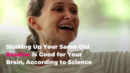 Shaking Up Your Same-Old Routine Is Good for Your Brain, According to Science
