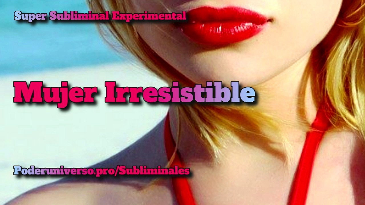 Mujer Irresistible - Audios Subliminales Poder Universo