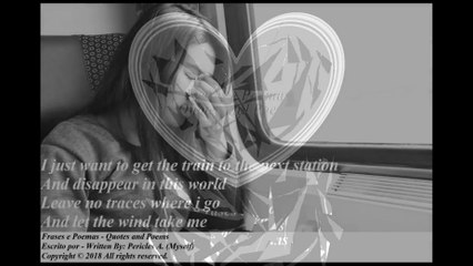 I just want get the train to the station and disappear in this world... [Poetry] [Quotes and Poems]