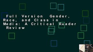 Full Version  Gender, Race, and Class in Media: A Critical Reader  Review