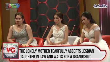 The lonely mother tearfully accepts lesbian daughter in law and waits for a grandchild