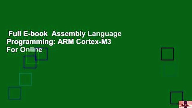 Full E-book Assembly Language Programming: ARM Cortex-M3 For Online