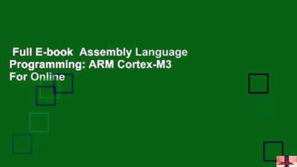Full E-book  Assembly Language Programming: ARM Cortex-M3  For Online