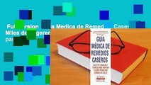 Full version  Guia Medica de Remedios Caseros: Miles de sugerencias y tratamientos practicos para