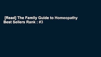 [Read] The Family Guide to Homeopathy  Best Sellers Rank : #3