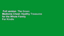 Full version  The Green Medicine Chest: Healthy Treasures for the Whole Family  For Kindle