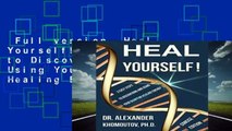 Full version  Heal Yourself!: 3 Easy Steps to Discovering and Using Your Quantum Healing Energy.