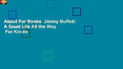 About For Books  Jimmy Buffett: A Good Life All the Way  For Kindle