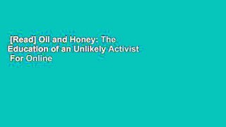 [Read] Oil and Honey: The Education of an Unlikely Activist  For Online