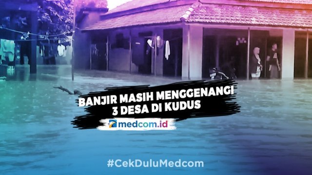 Ketinggian Air di 3 Desa Kudus masih 10 Hingga 50 Sentimeter