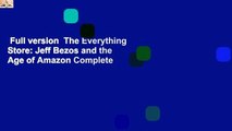 Full version  The Everything Store: Jeff Bezos and the Age of Amazon Complete