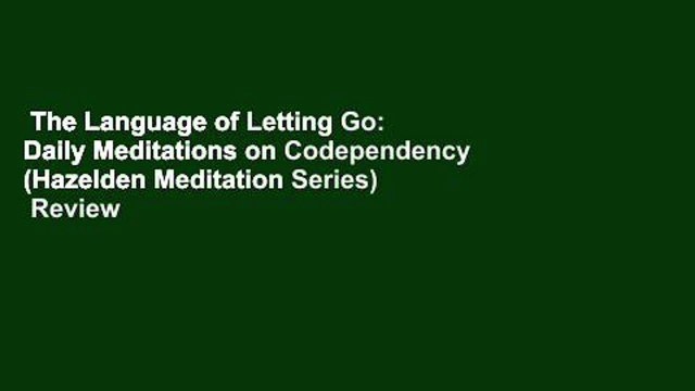 The Language of Letting Go: Daily Meditations on Codependency (Hazelden Meditation Series) Review