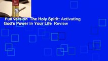 Full version  The Holy Spirit: Activating God's Power in Your Life  Review